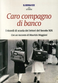 Caro compagno di banco. I ricordi di scuola dei lettori del secolo XIX - Librerie.coop