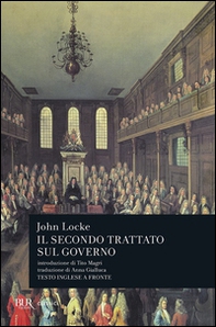 Secondo trattato sul governo. Saggio concernente la vera origine, l'estensione e il fine del governo civile. Testo inglese a fronte - Librerie.coop