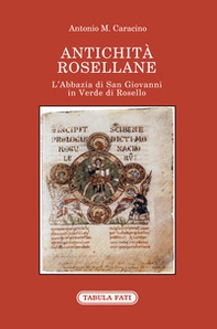 Antichità rosellane. L'Abbazia di San Giovanni in Verde di Rosello - Librerie.coop Antichità rosellane. L'Abbazia di San Giovanni in Verde di Rosello - Librerie.coop