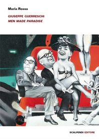 Giuseppe Guerreschi. Men made paradise - Librerie.coop
