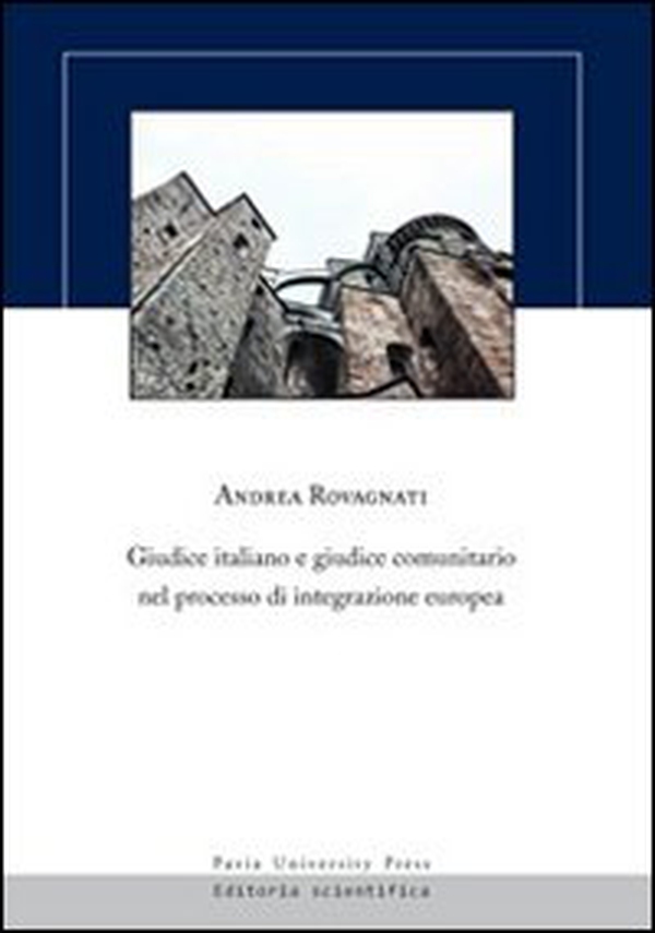 Giudice italiano e giudice comunitario nel processo di integrazione europea - Librerie.coop Giudice italiano e giudice comunitario nel processo di integrazione europea - Librerie.coop