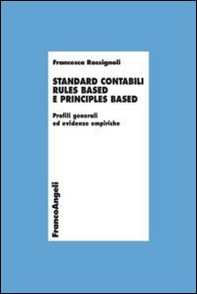 Standard contabili rules based e principles based. Profili generali ed evidenze empiriche - Librerie.coop