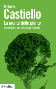 La mente delle piante. Introduzione alla psicologia vegetale - Librerie.coop