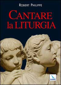 Cantare la liturgia - Librerie.coop