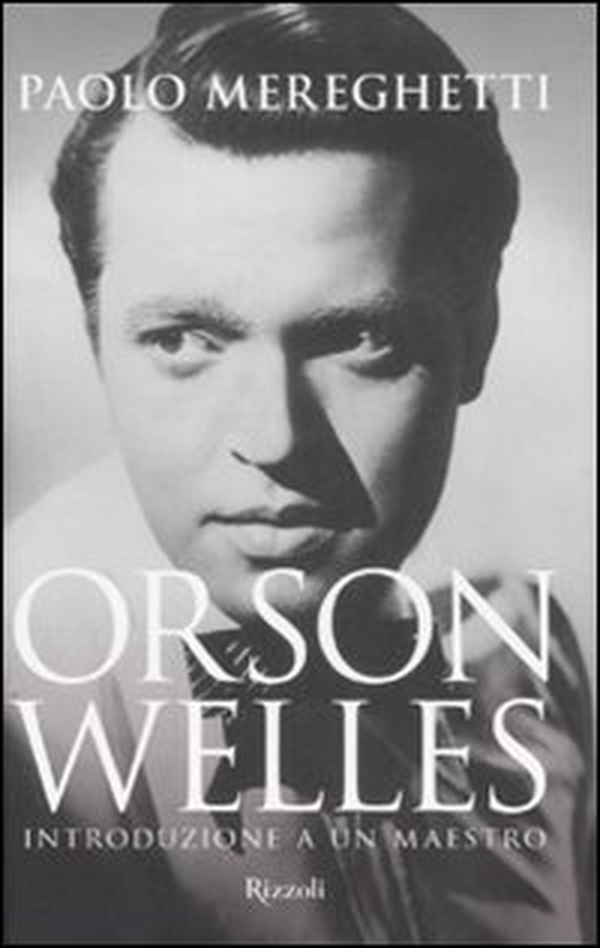 Orson Welles. Introduzione a un maestro - Librerie.coop Orson Welles. Introduzione a un maestro - Librerie.coop