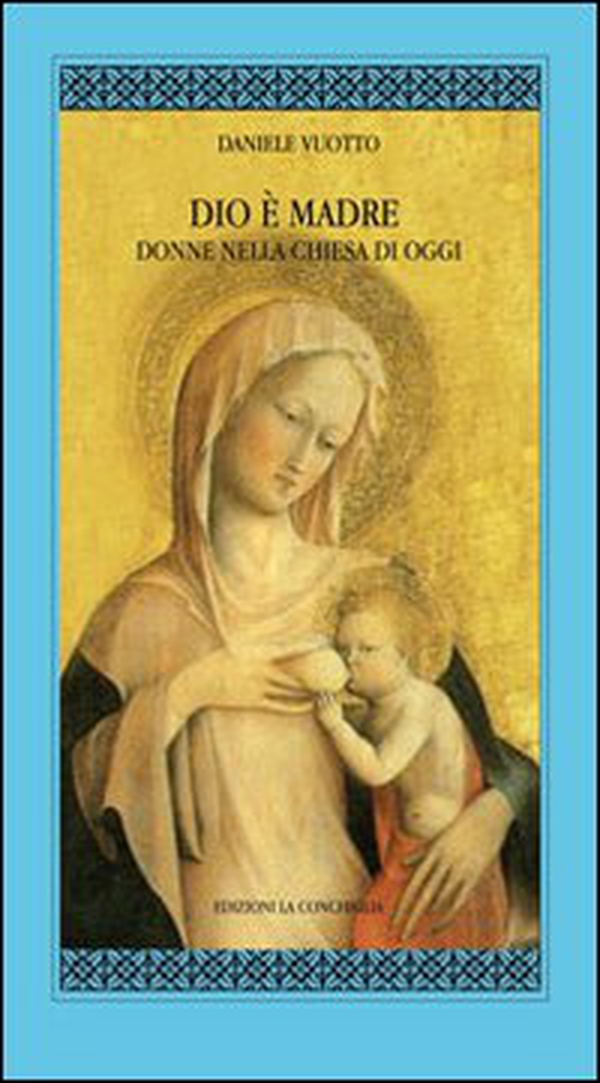 Dio è madre. Donne nella Chiesa di oggi - Librerie.coop Dio è madre. Donne nella Chiesa di oggi - Librerie.coop