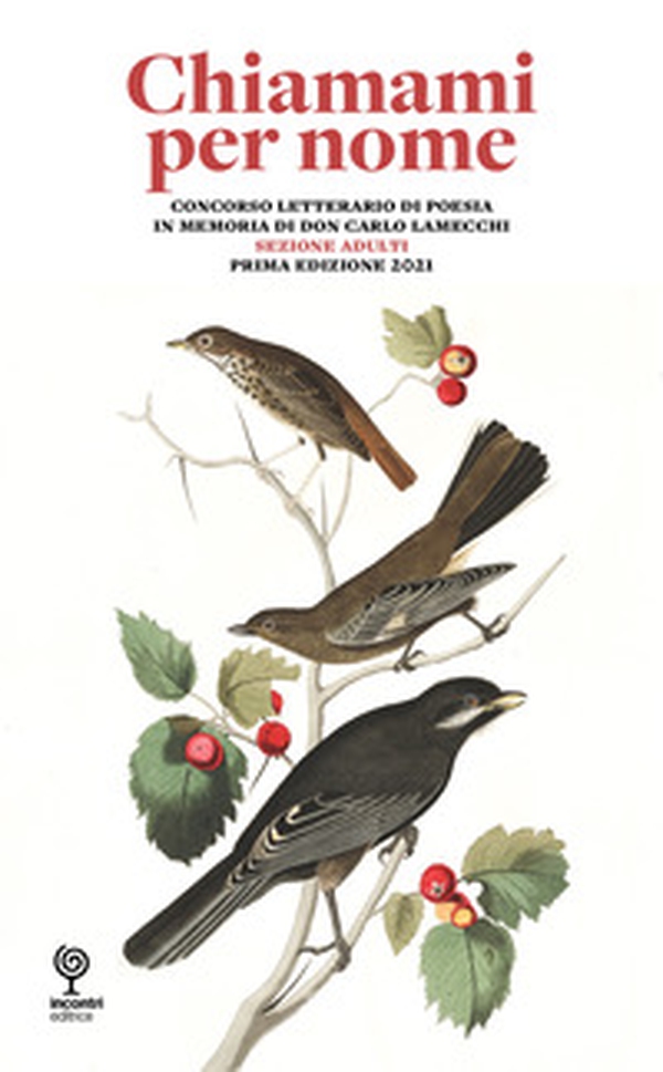 Chiamami per nome. Sezione adulti. Concorso poetico in memoria di don Carlo Lamecchi - Librerie.coop Chiamami per nome. Sezione adulti. Concorso poetico in memoria di don Carlo Lamecchi - Librerie.coop