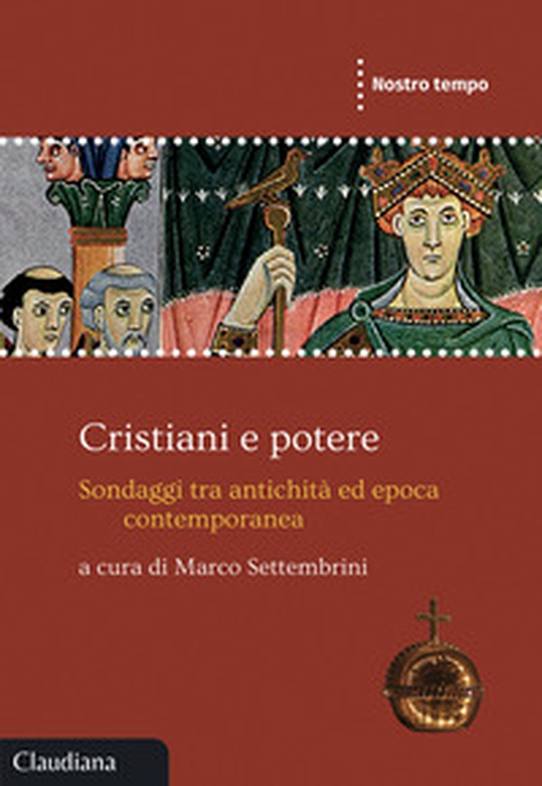 Cristiani e potere. Sondaggi tra antichità ed epoca contemporanea - Librerie.coop Cristiani e potere. Sondaggi tra antichità ed epoca contemporanea - Librerie.coop