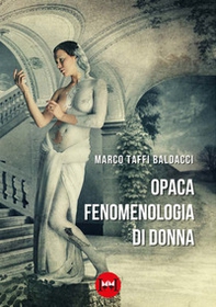 Opaca fenomenologia di donna - Librerie.coop