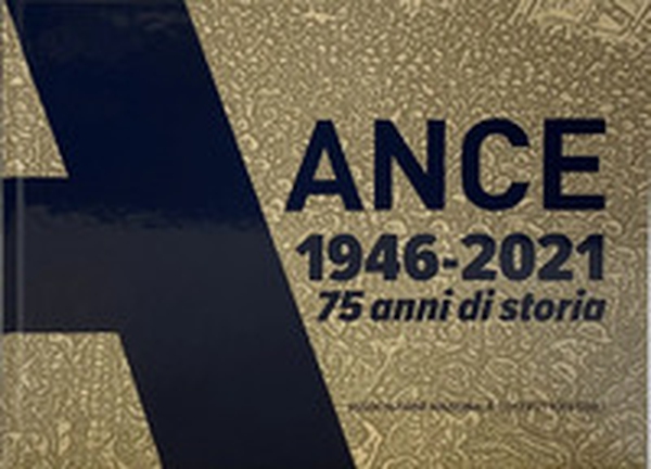 Ance 1946-2021. 75 anni di storia - Librerie.coop Ance 1946-2021. 75 anni di storia - Librerie.coop