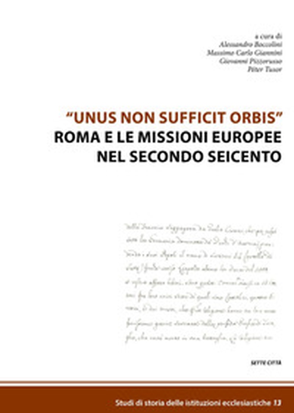 «Unus non sufficit orbis» Roma e le missioni europee nel secondo Seicento - Librerie.coop