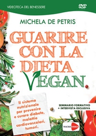 Guarire con la dieta vegan. DVD - Librerie.coop