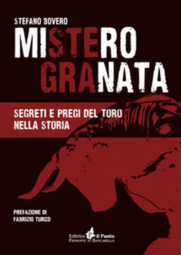 Mistero Granata. Segreti e pregi del Toro nella storia - Librerie.coop Mistero Granata. Segreti e pregi del Toro nella storia - Librerie.coop