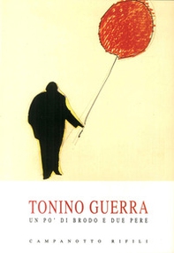 Tonino Guerra. Un po' di brodo e due pere - Librerie.coop
