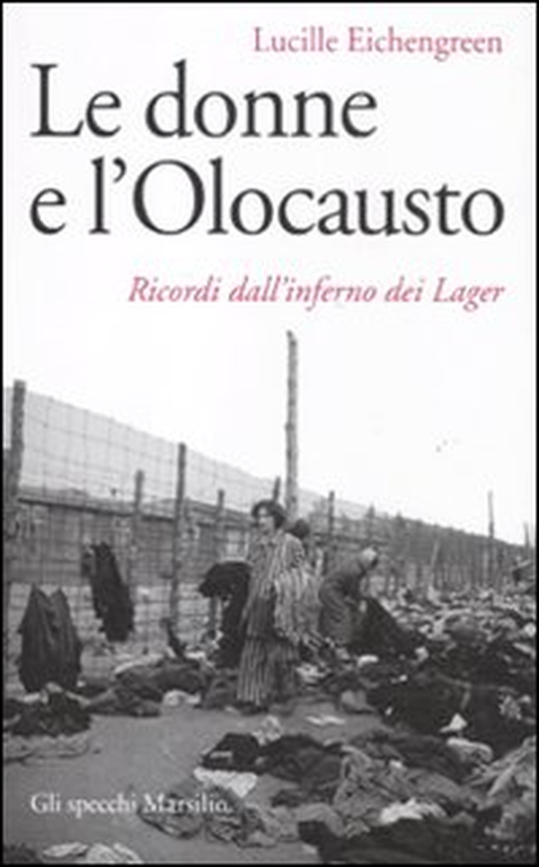 Le donne e l'olocausto. Ricordi dall'inferno dei lager - Librerie.coop Le donne e l'olocausto. Ricordi dall'inferno dei lager - Librerie.coop
