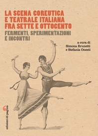 La scena coreutica e teatrale italiana fra Sette e Ottocento. Fermenti, sperimentazioni e incontri - Librerie.coop La scena coreutica e teatrale italiana fra Sette e Ottocento. Fermenti, sperimentazioni e incontri - Librerie.coop