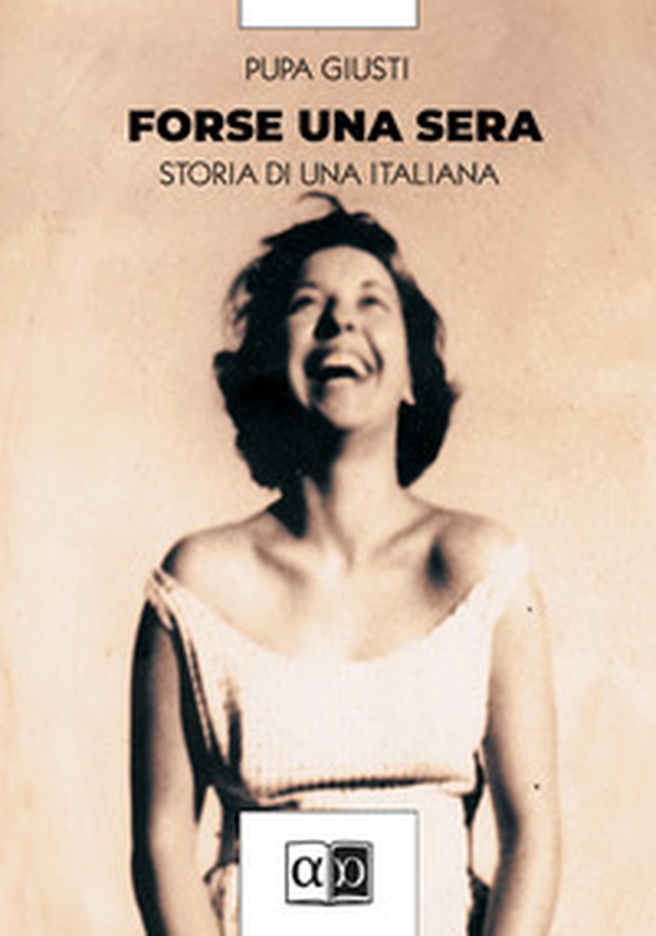 Forse una sera. Storie di un'italiana - Librerie.coop