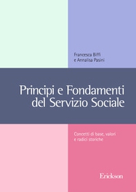 Principi e fondamenti del servizio sociale. Concetti base, valori e radici storiche - Librerie.coop