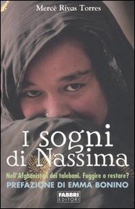 I sogni di Nassima. Nell'Afghanistan dei talebani. Fuggire o restare? - Librerie.coop