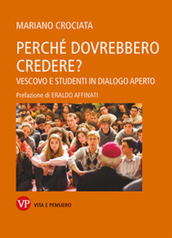 Perché dovrebbero credere? Vescovo e studenti in dialogo aperto - Librerie.coop Perché dovrebbero credere? Vescovo e studenti in dialogo aperto - Librerie.coop