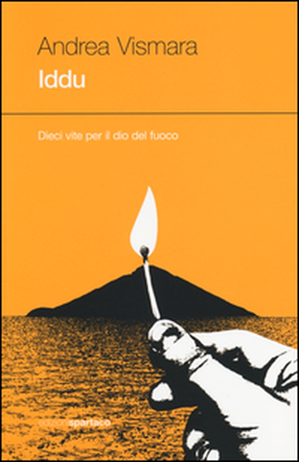 Iddu. Dieci vite per il dio del fuoco - Librerie.coop Iddu. Dieci vite per il dio del fuoco - Librerie.coop