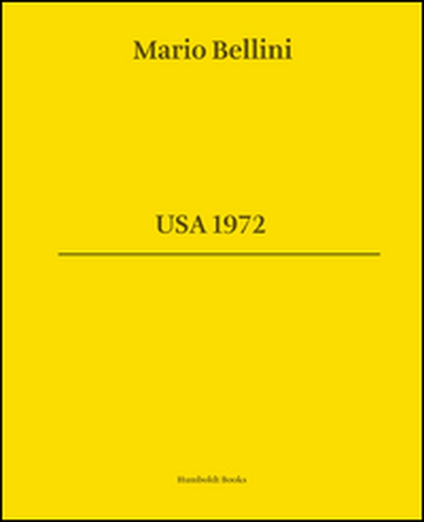 Mario Bellini. USA 1972. Ediz. italiana e inglese - Librerie.coop Mario Bellini. USA 1972. Ediz. italiana e inglese - Librerie.coop