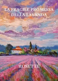 La fragile promessa della lavanda - Librerie.coop La fragile promessa della lavanda - Librerie.coop