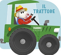 Il trattore. I libri con le ruote. Mini - Librerie.coop