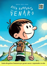 Alla scoperta del denaro. Guida alla gestione finanziaria per bambini curiosi e risparmiatori in erba - Librerie.coop