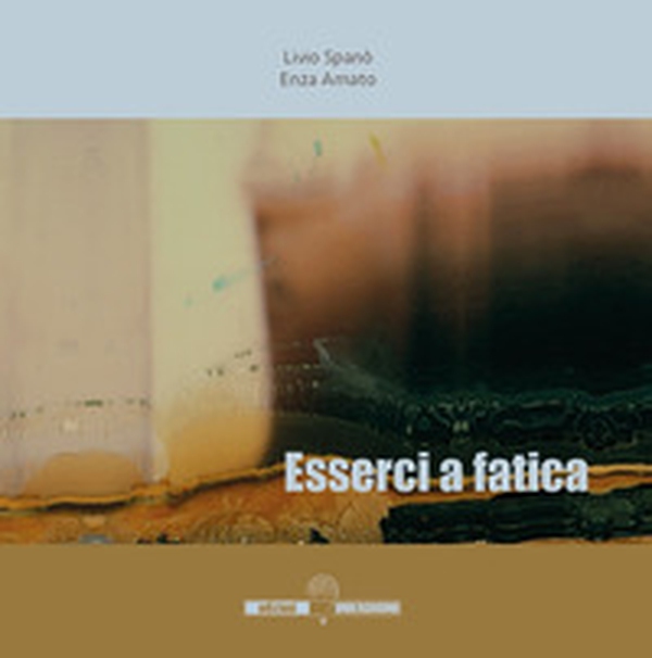 Esserci a fatica - Librerie.coop Esserci a fatica - Librerie.coop