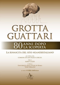 Grotta Guattari. 80 anni dopo la scoperta. La rinascita del sito neandertaliano - Librerie.coop