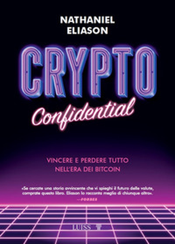 Crypto confidential. Vincere e perdere tutto nell'era dei Bitcoin - Librerie.coop Crypto confidential. Vincere e perdere tutto nell'era dei Bitcoin - Librerie.coop