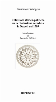 Riflessioni storico-politiche su la rivoluzione accaduta in Napoli nel 1799 - Librerie.coop Riflessioni storico-politiche su la rivoluzione accaduta in Napoli nel 1799 - Librerie.coop