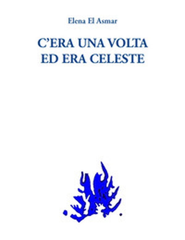 C'era una volta ed era celeste - Librerie.coop C'era una volta ed era celeste - Librerie.coop