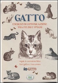 Gatto. Esercizi di comunicazione tra felini e umani. Regole di convivenza felice tra il gatto... e il suo umano - Librerie.coop