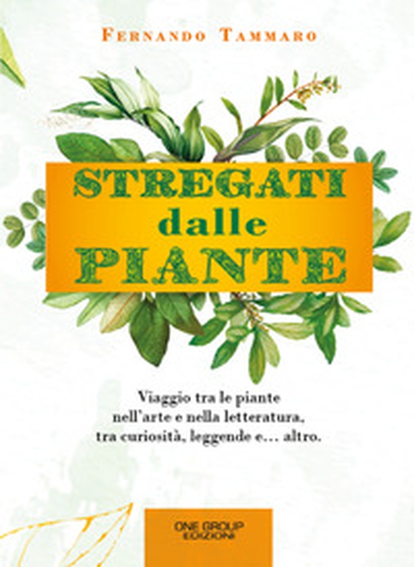 Stregati dalle piante. Viaggio tra le piante nell'arte e nella letteratura, tra curiosità, leggende e... altro. - Librerie.coop Stregati dalle piante. Viaggio tra le piante nell'arte e nella letteratura, tra curiosità, leggende e... altro. - Librerie.coop