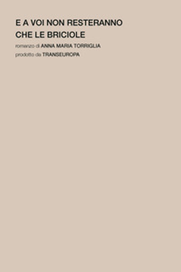 E a voi non resteranno che le briciole - Librerie.coop E a voi non resteranno che le briciole - Librerie.coop