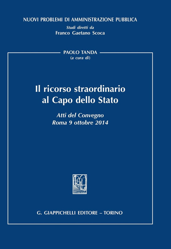 Il ricorso straordinario al Capo dello Stato - Librerie.coop Il ricorso straordinario al Capo dello Stato - Librerie.coop