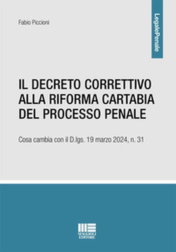 Il decreto correttivo alla Riforma Cartabia del processo penale. Cosa cambia con il D.lgs. 19 marzo 2024, n. 31 - Librerie.coop Il decreto correttivo alla Riforma Cartabia del processo penale. Cosa cambia con il D.lgs. 19 marzo 2024, n. 31 - Librerie.coop