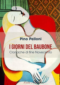 I giorni del Baubone. Cronache di fine Novecento - Librerie.coop