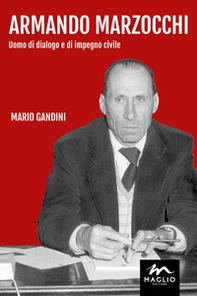 Armando Marzocchi. Uomo di dialogo e di impegno civile - Librerie.coop