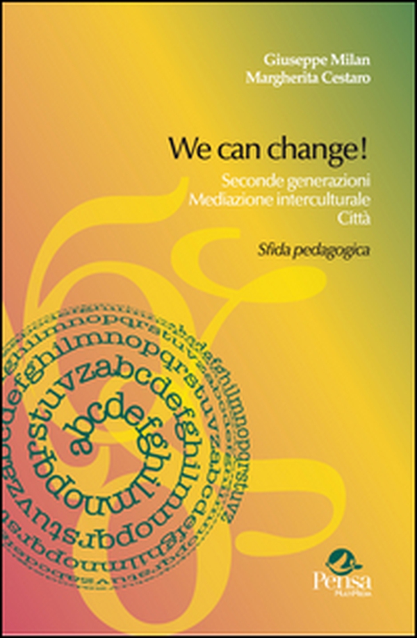 We can change! Seconde generazioni, mediazione interculturale, città. Sfida pedagogica - Librerie.coop We can change! Seconde generazioni, mediazione interculturale, città. Sfida pedagogica - Librerie.coop