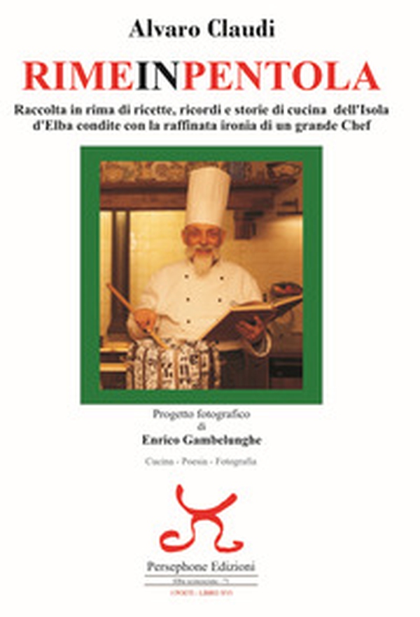 Rimeinpentola. Raccolta in rima di ricette, ricordi e storie di cucina dell'Isola d'Elba condite con la raffinata ironia di un grande Chef - Librerie.coop Rimeinpentola. Raccolta in rima di ricette, ricordi e storie di cucina dell'Isola d'Elba condite con la raffinata ironia di un grande Chef - Librerie.coop