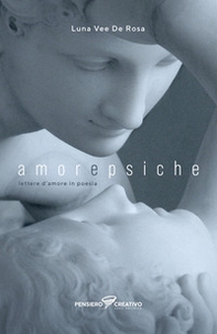 Amore e Psiche. Lettere d'amore in poesia - Librerie.coop Amore e Psiche. Lettere d'amore in poesia - Librerie.coop