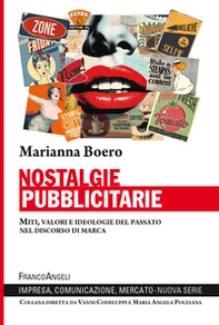 Nostalgie pubblicitarie. Miti, valori e ideologie del passato nel discorso di marca - Librerie.coop