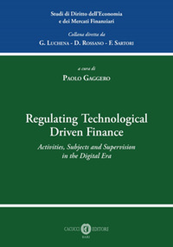 Regulating technological driven finance. Activities, subjects and supervision in the digital era - Librerie.coop