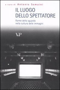Il luogo dello spettatore. Forme dello sguardo nella cultura delle immagini - Librerie.coop