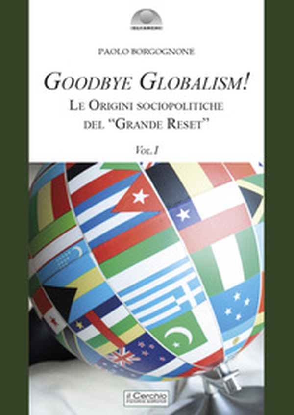 Goodbye globalism! Le origini sociopolitiche del «Grande Reset» - Librerie.coop Goodbye globalism! Le origini sociopolitiche del «Grande Reset» - Librerie.coop