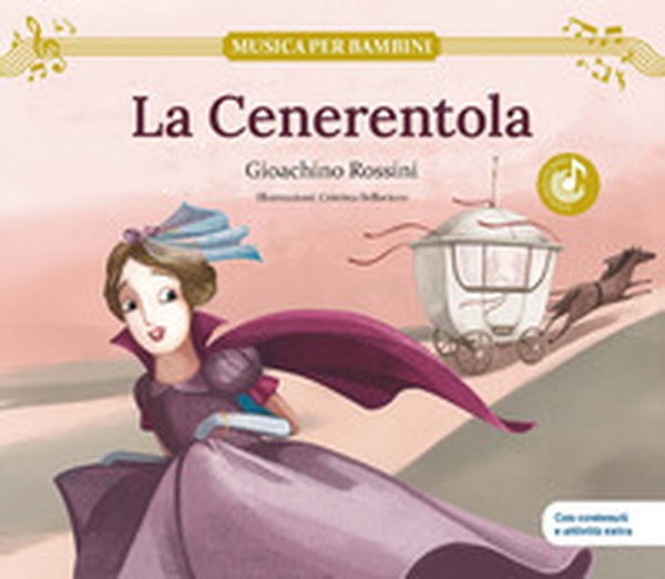 La Cenerentola. Gioachino Rossini. Con contenuti e attività extra - Librerie.coop La Cenerentola. Gioachino Rossini. Con contenuti e attività extra - Librerie.coop