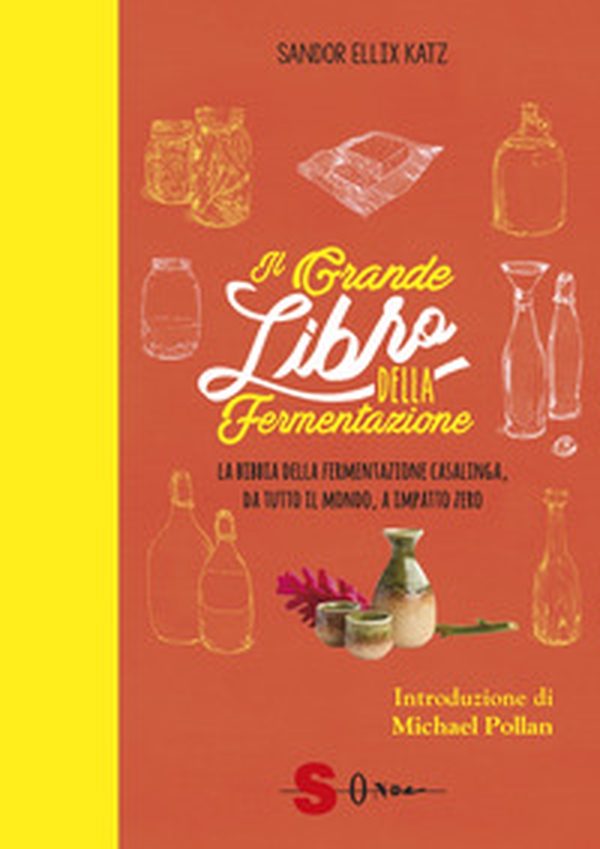 Il grande libro della fermentazione. La bibbia della fermentazione casalinga, da tutto il mondo, a impatto zero - Librerie.coop Il grande libro della fermentazione. La bibbia della fermentazione casalinga, da tutto il mondo, a impatto zero - Librerie.coop
